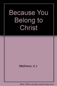 Because You Belong To Christ