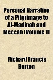 Personal Narrative of a Pilgrimage to Al-Madinah and Meccah (Volume 1)