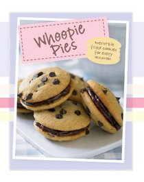 Whoopie Pies: Irresistable Filled Cookies For Every Occasion (Love Food)
