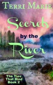 Secrets by the River (The Ties that Bind)