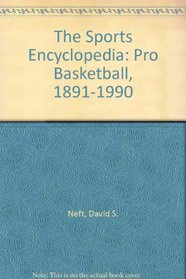 The Sports Encyclopedia: Pro Basketball, 1891-1990 (Sports Encyclopedia, Pro Basketball)