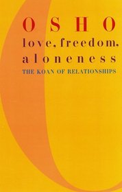 Love, Freedom, Aloneness: The Koan of Relationships