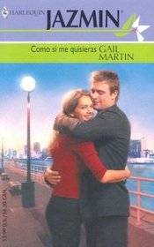 Como Si Me Quisieras  (As if You Love Me)