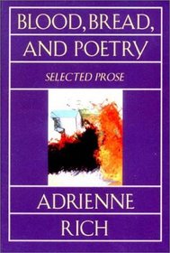 Blood, Bread, and Poetry: Selected Prose 1979 -1985
