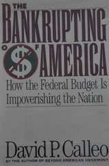 The Bankrupting of America: How the Federal Budget Is Impoverishing the Nation