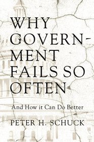 Why Government Fails So Often: And How It Can Do Better