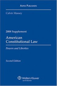 American Constitutional Law: Powers & Liberties 2008 Supplement