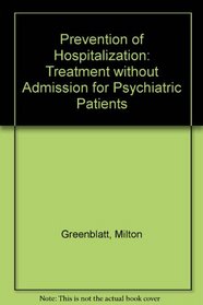 Prevention of Hospitalization: Treatment without Admission for Psychiatric Patients