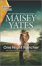 One Night Rancher (Carsons of Lone Rock, Bk 3) (Harlequin Desire, No 2923)
