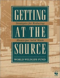 Getting at the Source: Strategies For Reducing Municipal Solid Waste