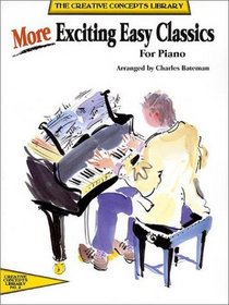 More Exciting Easy Classics for Piano (Creative Concepts Library)