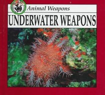 Underwater Weapons (Animal Weapons Discovery Library)
