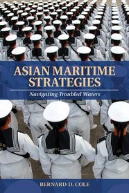 Asian Maritime Strategies: Navigating Troubled Waters