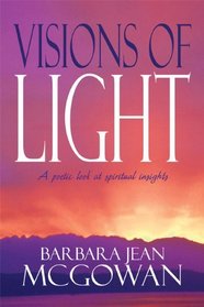 Visions of Light: A poetic look at spiritual insights