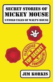 Secret Stories of Mickey Mouse: Untold Tales of Walt's Mouse