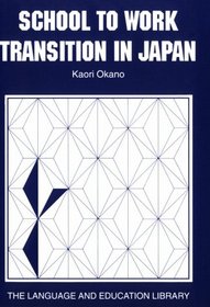 School to Work Transition in Japan: An Ethnographic Study (The Language and Education Library, No 3)
