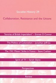 Socialist History Journal 29: Collaboration, Resistance and the Unions (Socialist History Journals (New York University Paperback))