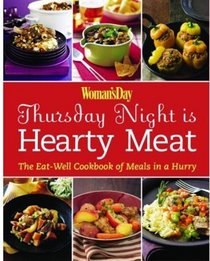 Woman's Day Thursday Night is Hearty Meat: The Eat-Well Cookbook of Meals in a Hurry (Eat Well Cookbook of Meals in a Hurry)