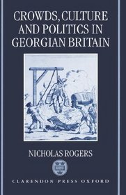 Crowds, Culture, and Politics in Georgian Britain
