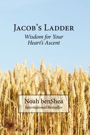 Jacob's Ladder: Wisdom for Your Heart's Ascent