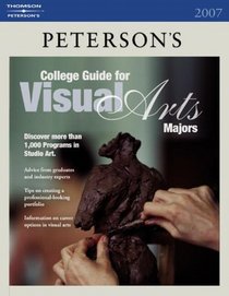 Coll Gd Visual Arts Majors 2007 1st ed (Peterson's College Guide for Visual Arts Majors)