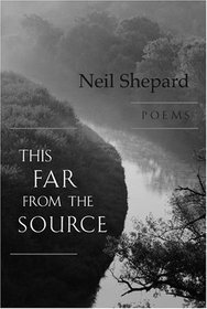 This Far from the Source: Poems
