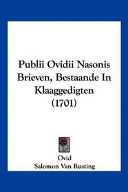 Publii Ovidii Nasonis Brieven, Bestaande In Klaaggedigten (1701) (Mandarin Chinese Edition)