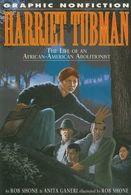 Harriet Tubman: The Life Of An African-American Abolitionist (Graphic Nonfiction)