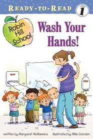Wash Your Hands! (Robin Hill School) (Ready-to-Read, Level 1)
