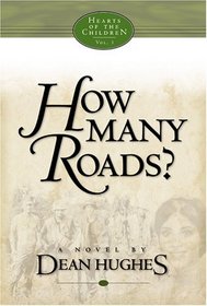 How Many Roads: A Novel (Hughes, Dean, Hearts of the Children, V. 3.)
