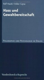 Hass und Gewaltbereitschaft (PHILOSOPHIE UND PSYCHOLOGIE IM DIALOG) (German Edition)