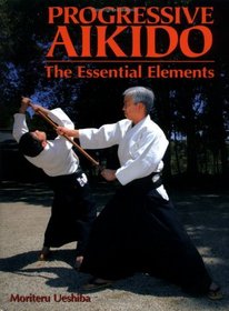 Progressive Aikido: The Essential Elements