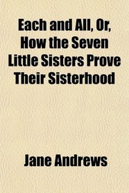 Each and All, Or, How the Seven Little Sisters Prove Their Sisterhood