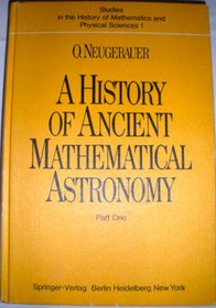 History of Ancient Mathematical Astronomy: Part 1