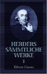 Herders smmtliche Werke: Band 1. ber den Flei in mehreren gelehrten Sprachen. Aus den gelehrten Beitrgen zu den Rigischen Anzeigen 1764 (German Edition)