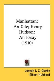 Manhattan: An Ode; Henry Hudson: An Essay (1910)