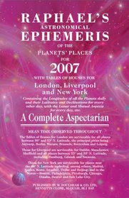 Raphael's Astronomical Ephemeris of the Planets' Places for 2007 (Raphael's Astronomical Ephemeris of the Planet's Places)