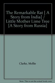 The Remarkable Rat [ A Story from India] / Little Mother Lime Tree [A Story from Russia]