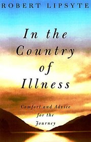 In the Country of Illness : Comfort and Advice for the Journey