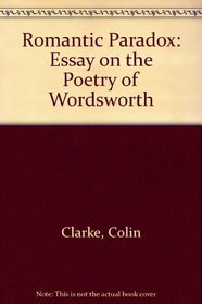 Romantic Paradox: Essay on the Poetry of Wordsworth