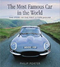 The Most Famous Car In The World: The Story of the First E-Type Jaguar