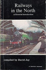 Railways in the North: A Pictorial Introduction