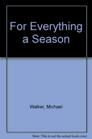 For Every Thing a Season