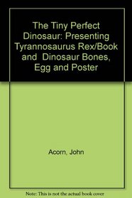 The Tiny Perfect Dinosaur: Presenting Tyrannosaurus Rex/Book and  Dinosaur Bones, Egg and Poster