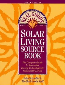 The Real Goods Solar Living Sourcebook: The Complete Guide to Renewable Energy Techologies and Sustainable Living (9th ed)