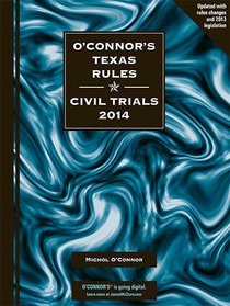 O'Connor's Texas Rules * Civil Trials 2014