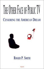 The Other Face of Public TV: Censoring the American Dream