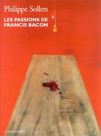Les passions de Francis Bacon (Monographies)