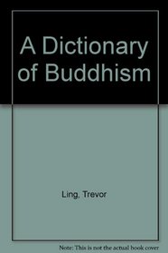 A Dictionary of Buddhism