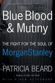 Blue Blood and Mutiny: The Fight for the Soul of Morgan Stanley